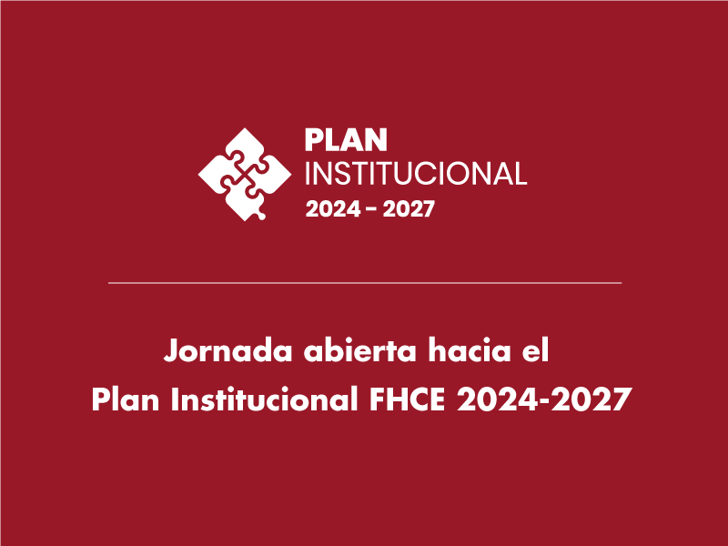 Jornada abierta del Plan Institucional 2024-2027 de la FHCE