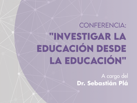 Conferencia «Investigar la educación desde la educación»